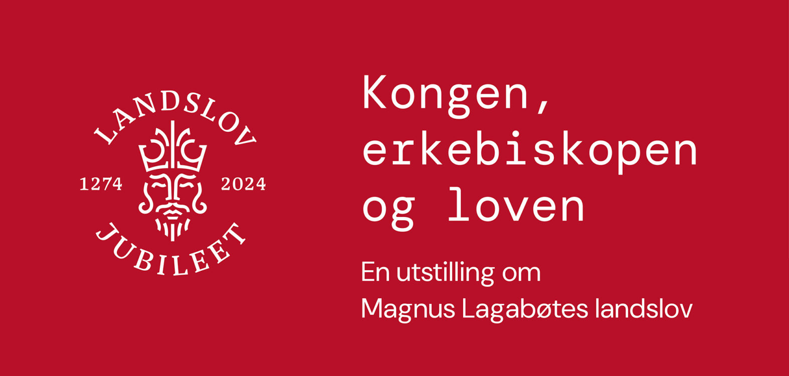 Rød tekstplakat med logoen for landslov jubileet 1274-2024, samt teksten: Kongen, erkebiskopen og loven. En utstilling om Magnus Lagabøtes landslov.